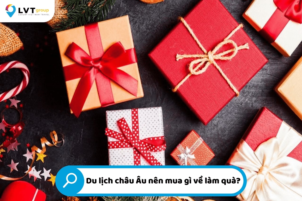 Du lịch châu Âu nên mua gì làm quà? Có khá nhiều gợi ý hay để bạn lựa chọn