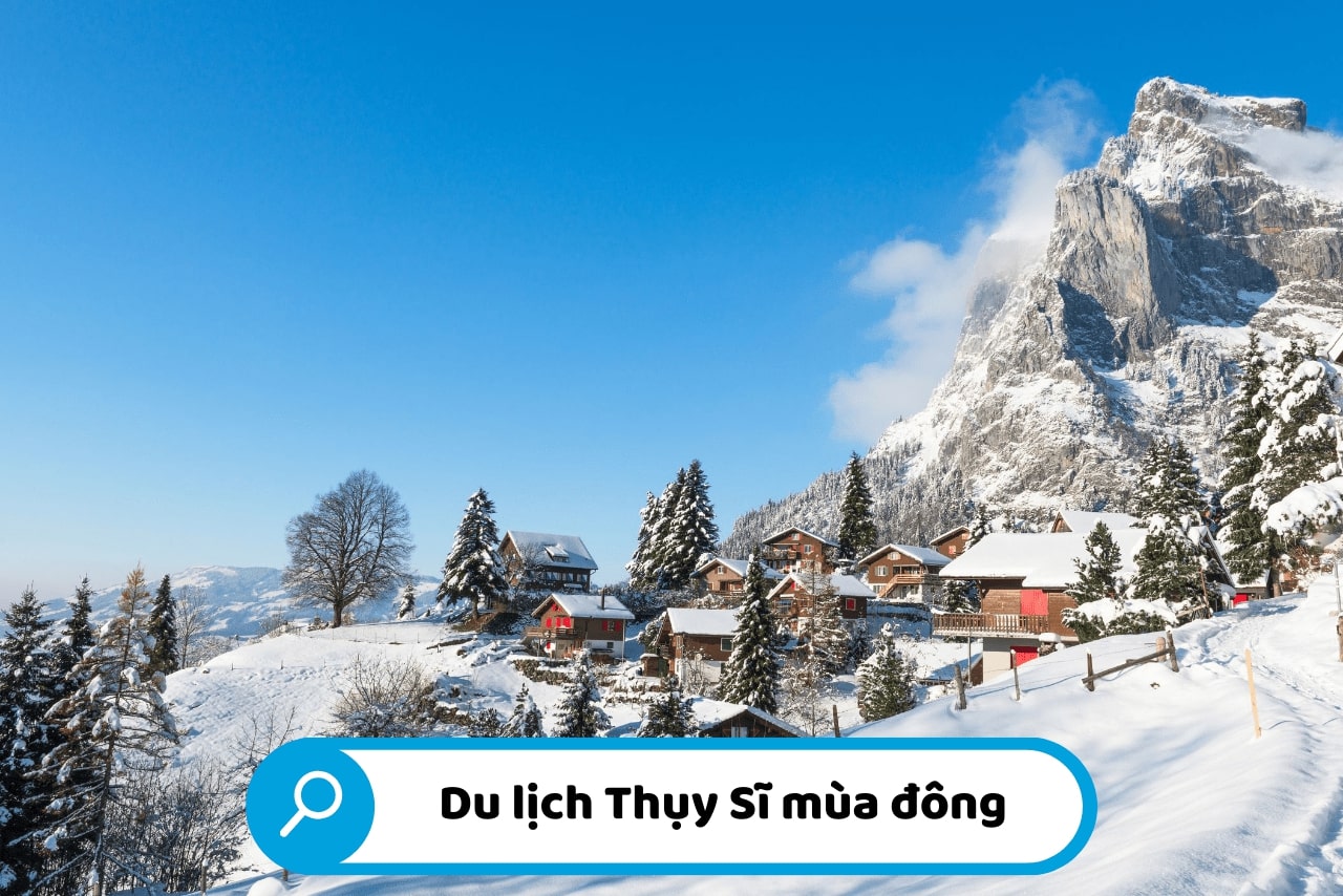 Du lịch Thụy Sĩ mùa đông có rất nhiều điều thú vị đáng để khám phá
